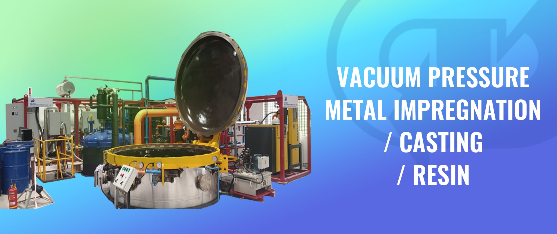 Vacuum Pressure Metal Impregnation / Casting / Resin
